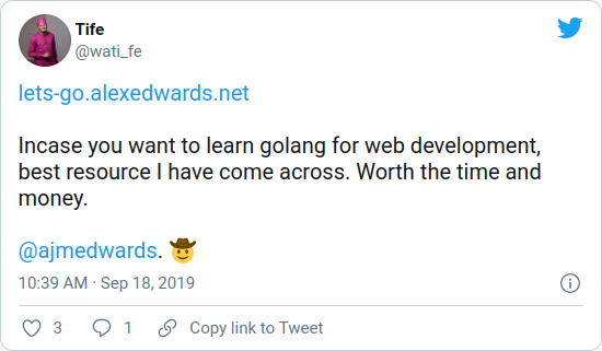 Incase you want to learn golang for web development, best resource I have come across. Worth the time and money. @ajmedwards. — Tife (@wati_fe)
